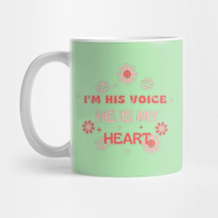 I'm his voice he is my heart Mug